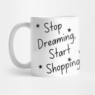 Stop Dreaming Start Shopping. Tote Bag for All Your Shopping and Stuff. Gift for Christmas. Xmas Goodies. Black Mug